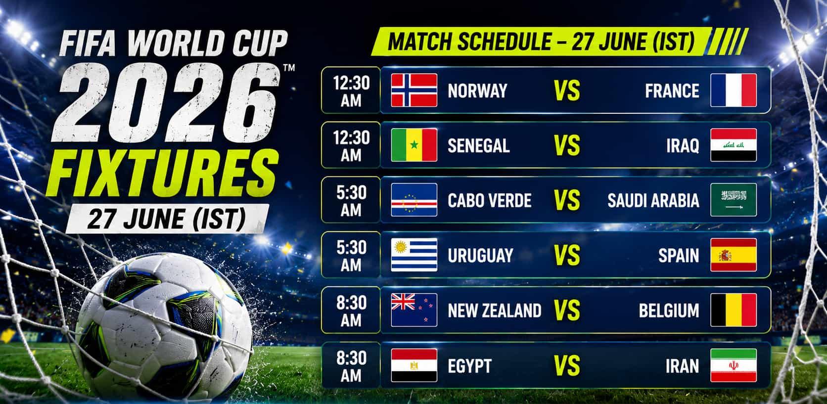 FIFA World Cup 2026 June 27 Schedule, Live Timings, India Streaming