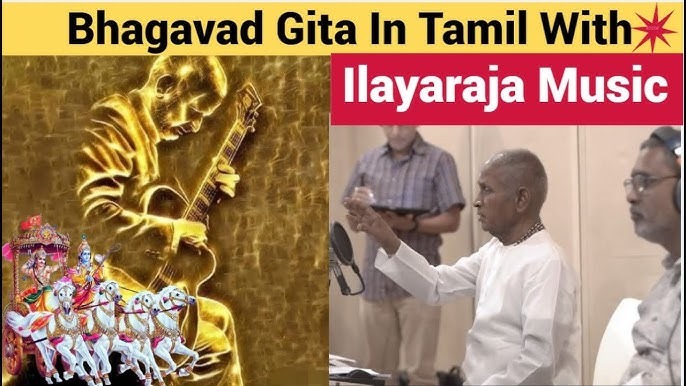 Gita in Melody: Tamil Verses and Ilaiyaraaja’s Soulful Touch Illuminate Sacred Text
