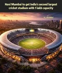 Navi Mumbai To Build India’s Second-Largest Cricket Stadium With 1 Lakh Seats, Redefining Maharashtra’s Sporting Landscape