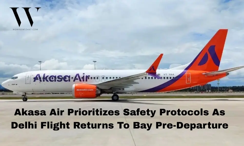 Akasa Air Prioritizes Safety Protocols As Delhi - Hyderabad Flight Returns To Bay Pre-Departure