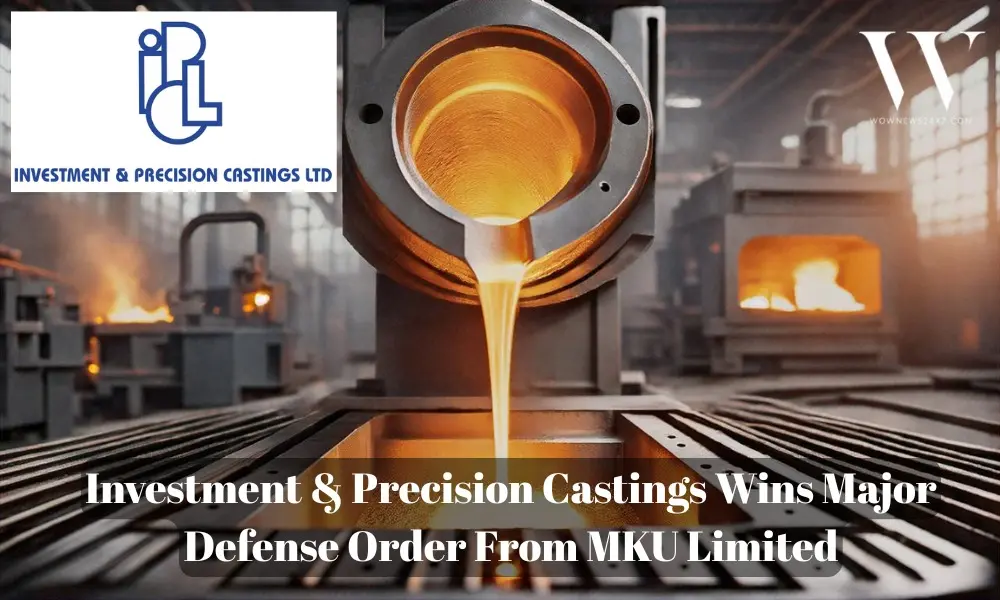 Investment & Precision Castings Secures Strategic Order From MKU Limited To Support Defense Modernization