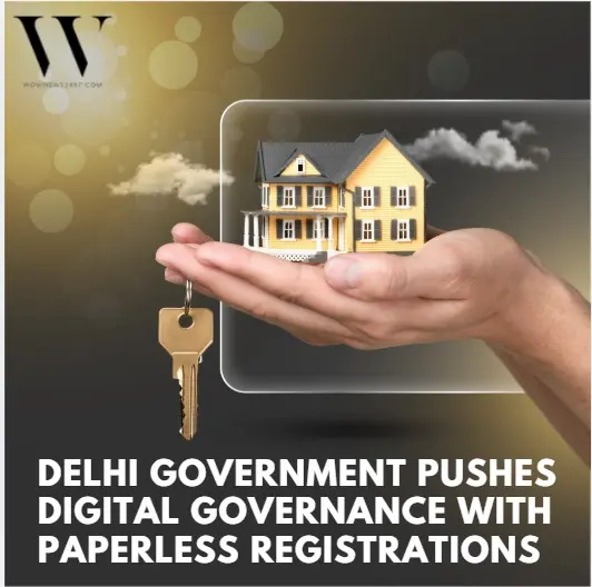 Delhi’s Real Estate To Get A Digital Upgrade – Will Paperless Registrations Build Investor Confidence?