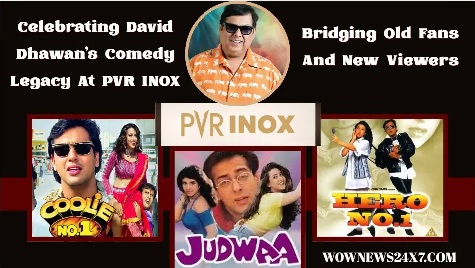 PVR INOX Brings Back David Dhawan’s Iconic Hits – Will Nostalgia Drive Audiences Back To Cinemas?