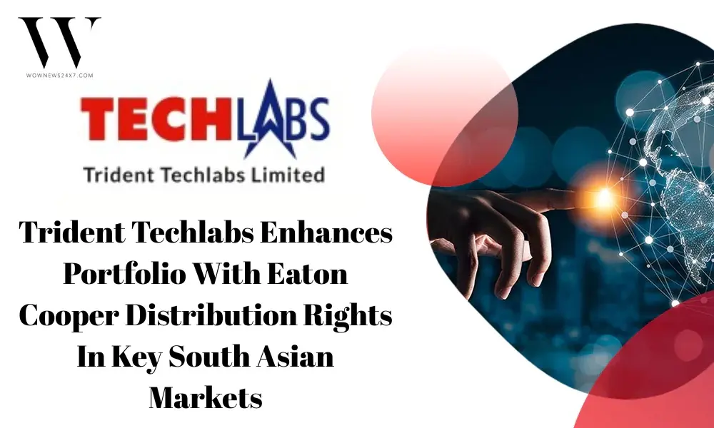 Trident Techlabs Secures Eaton Cooper Distribution Rights Across India, Nepal, And Bhutan