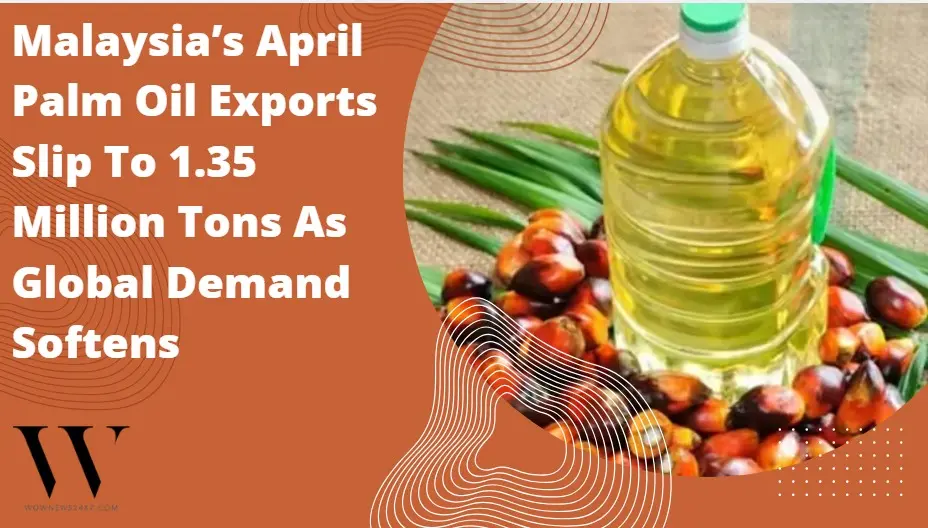 Malaysia’s April Palm Oil Exports Dip To 1.35 Million Tons, Output Rises To 1.62 Million Tons