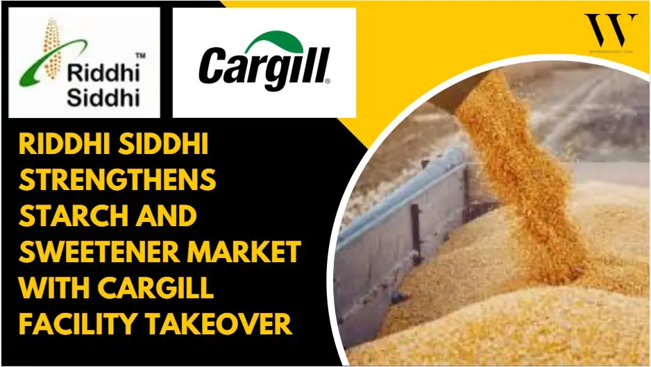 Riddhi Siddhi Gluco Biols Seals Cargill Deal, Acquires Davangere Corn Wet Milling Facility