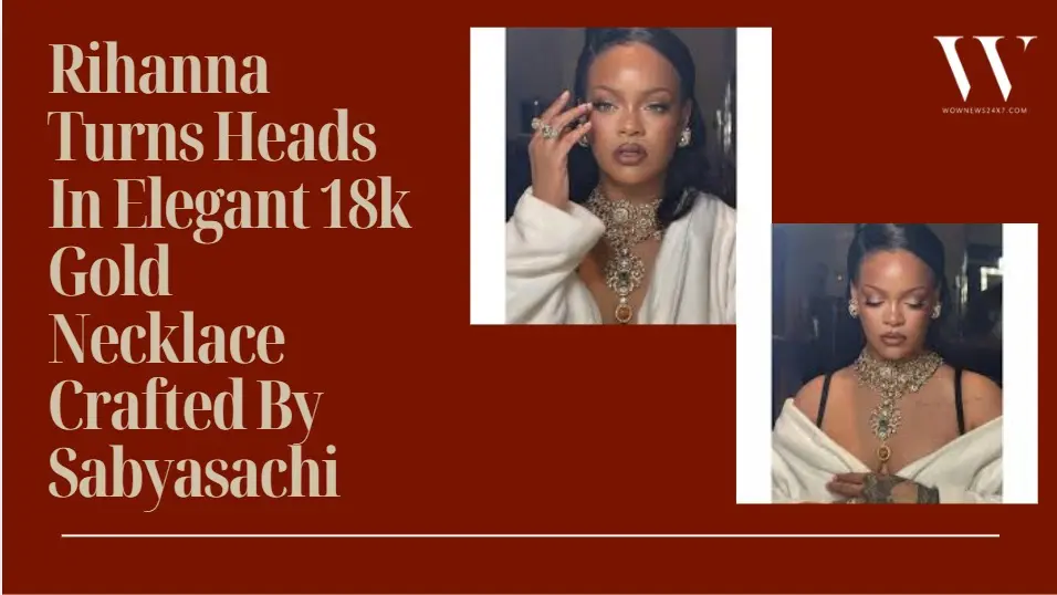 Rihanna Stuns In 18k Gold Sabyasachi Necklace Showcasing Indian Luxury On Global Stage