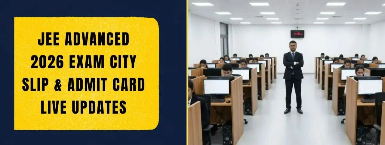 JEE Advanced 2026 Exam City Slips Released, Admit Cards Available From May 11