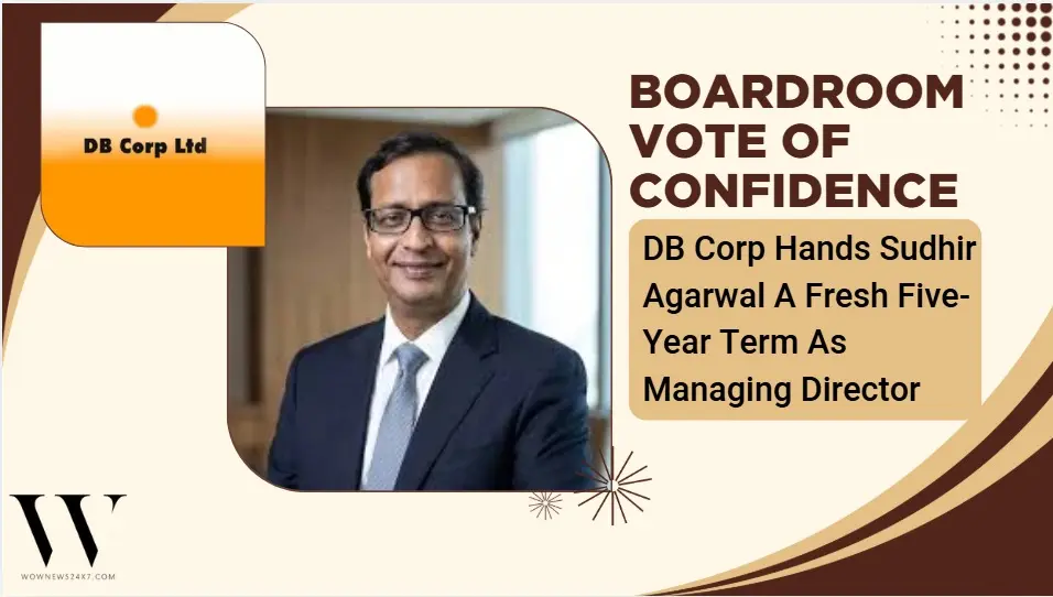 Print Veteran Gets A Longer Runway - DB Corp Reappoints Sudhir Agarwal To Navigate The Digital News Era