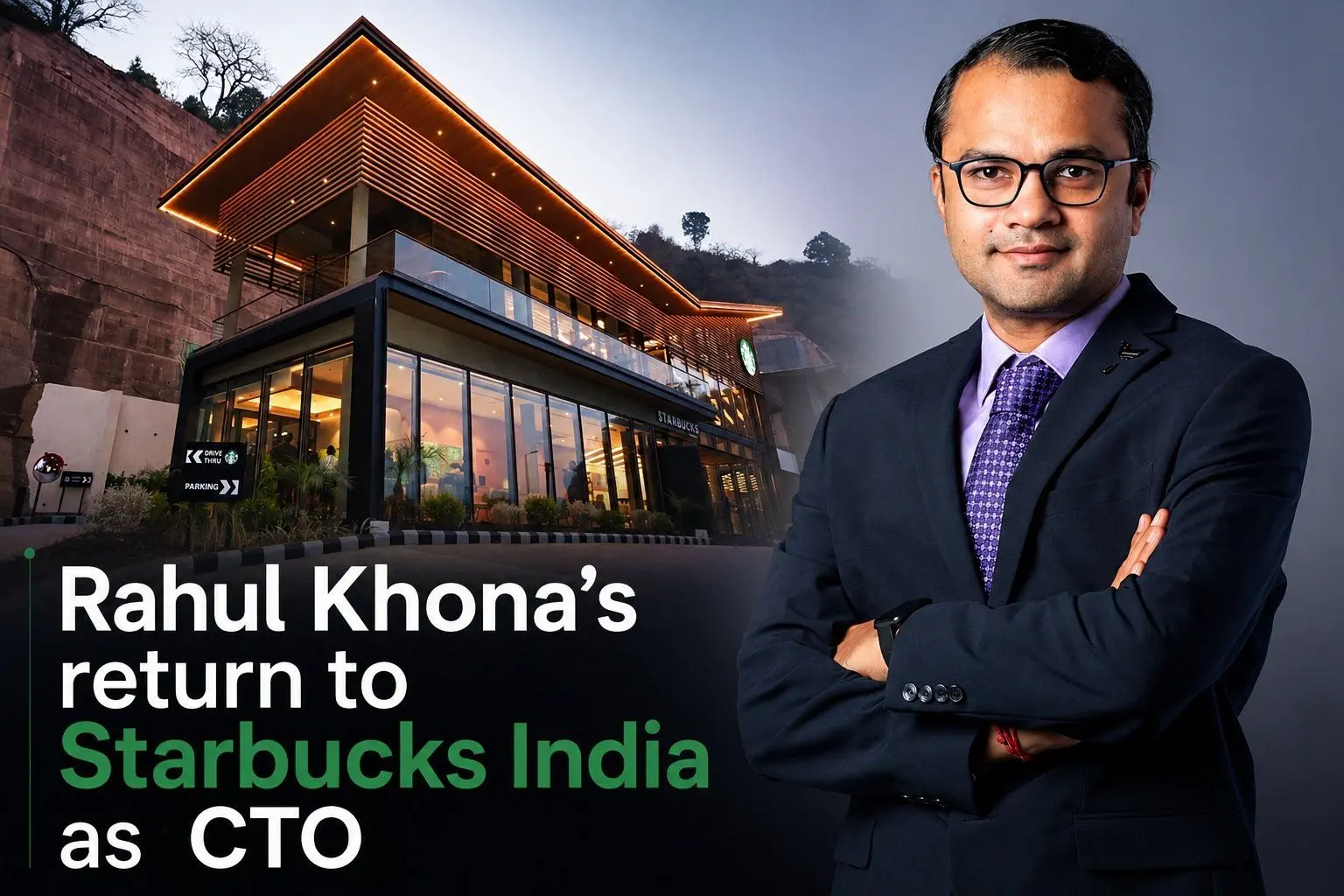 Rahul Khona Returns To Starbucks India As CTO To Power The Brand’s Next Digital Push