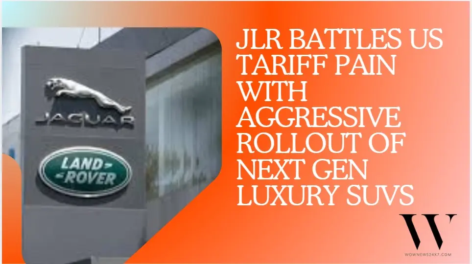 US Duties Turn Up The Heat While Tata Motors Floors The Pedal On JLR’s 18 Month Product Offensive