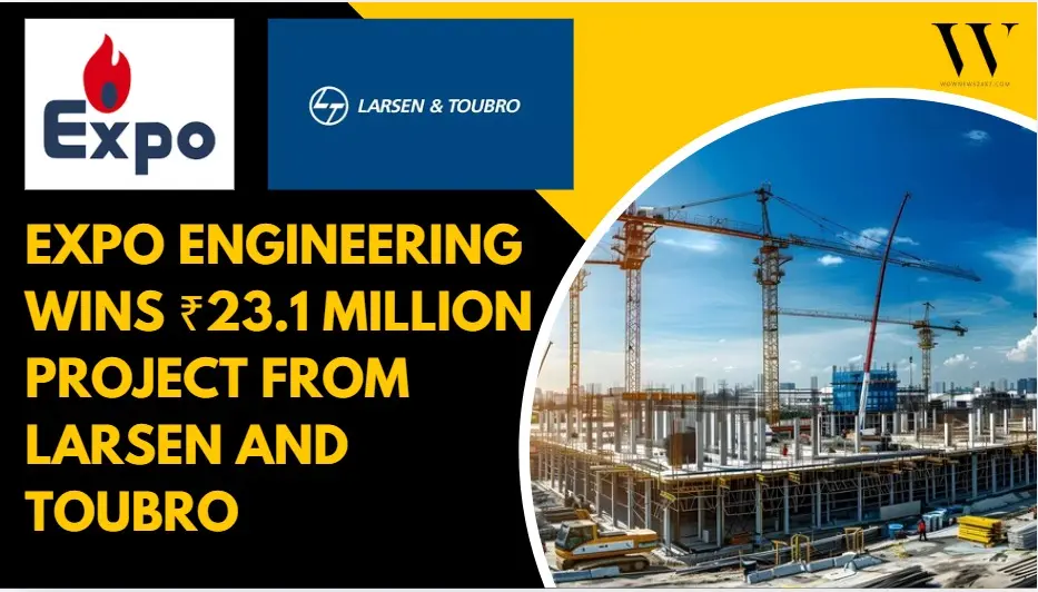 Execution Story Levels Up As Expo Engineering Clinches ₹23.1 Million Contract From EPC Leader Larsen And Toubro
