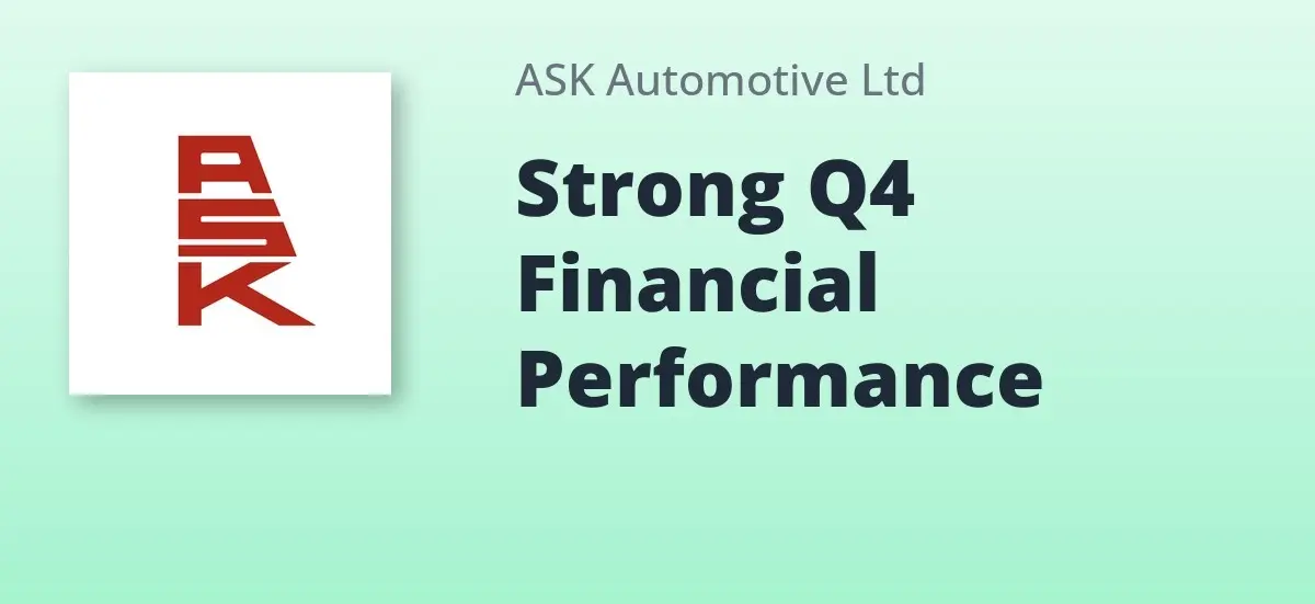 ASK Automotive Delivers Impressive Q4 Results with Rs 1,147 Crore Revenue, Announces Rs 1.85 Dividend