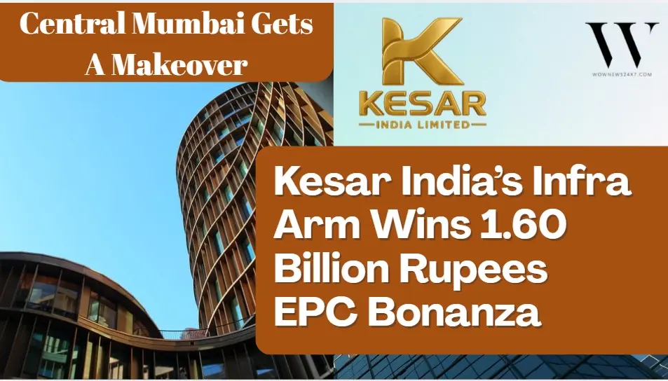 Kesar India Levels Up: Infra Arm Snags High Value 1.60 Billion Rupees EPC Contract In Central Mumbai