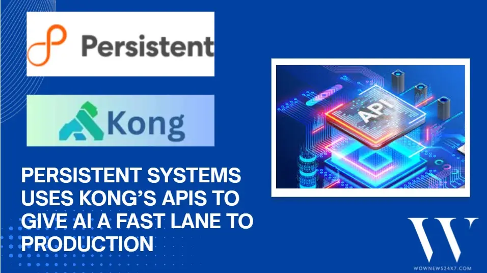 APIs, Not Just Ideas: Persistent Systems And Kong Team Up To Get AI Into Production Faster
