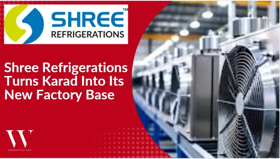 Karad Cold Chain Hub: Shree Refrigerations Sets June Date For New Plant Launch