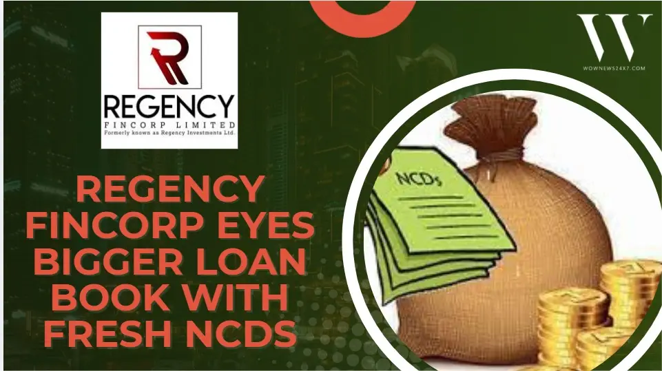 Regency Fincorp Approves Issue of Secured NCDs for ₹500 Million