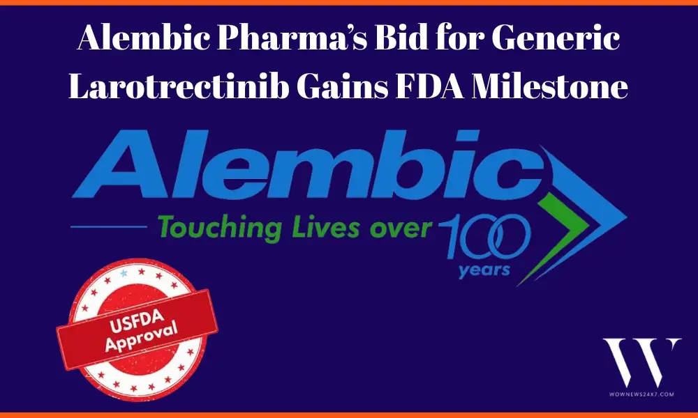 Alembic Pharma Receives USFDA Tentative Approval for Larotrectinib