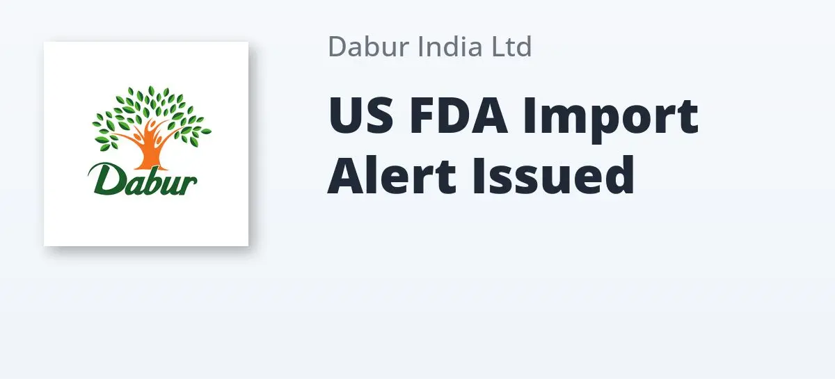 Off Guard: US FDA Issues Import Alert for Dabur Silvassa