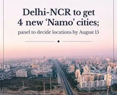 Greenfield Blueprint: Delhi-NCR to Construct 4 New Namo Cities
