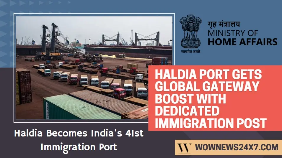 Haldia Seaport Designated as India’s 41st Immigration Check Post