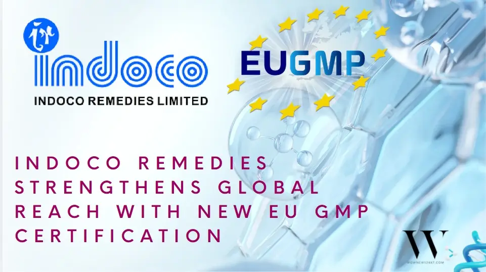 Indoco Remedies Goa Plant Receives EU GMP Certification