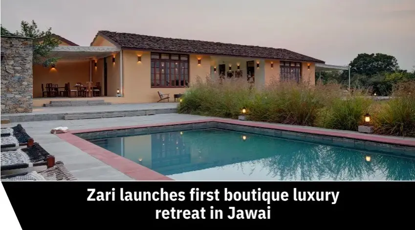 Zari Enters Luxury Hospitality With Debut of Bijapur Lodge in Jawai