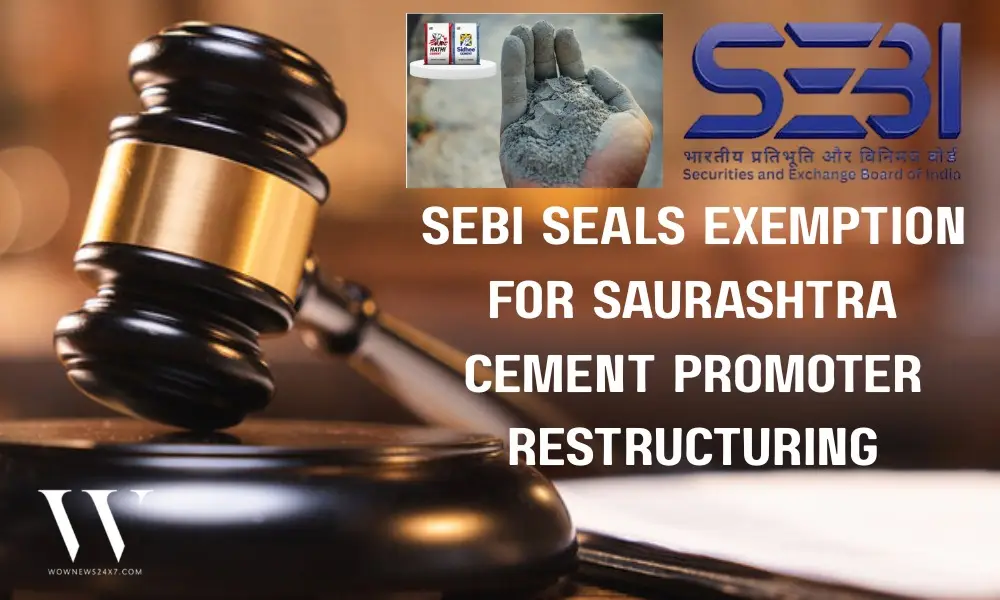 SEBI Grants Exemption to Mehta Family Trust in Saurashtra Cement Case