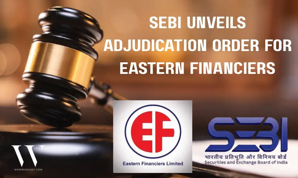 SEBI Issues Adjudication Order on Eastern Financiers