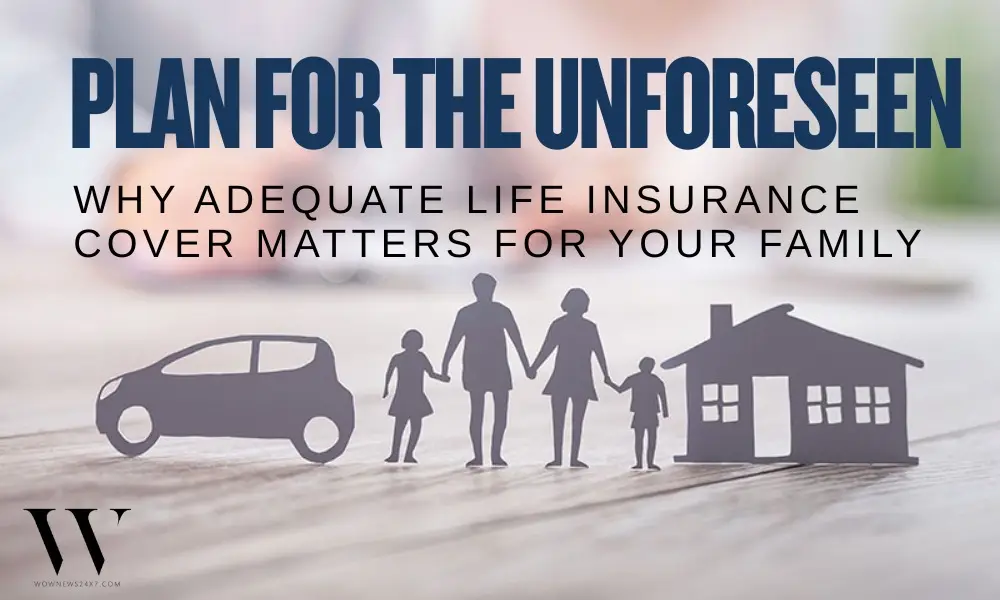 Beyond Basic Savings: Understanding Why Adequate Life Insurance Cover Matters Today