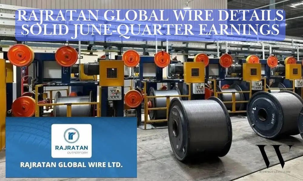 Rajratan Global Wire Posts June-Qtr Revenue at ₹3.18 Bln