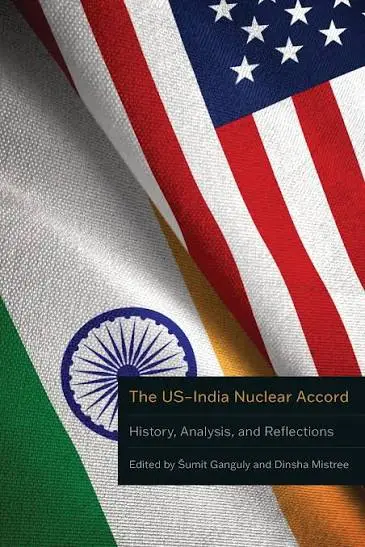 Inside the 2008 India-US Nuclear Deal: How Diplomacy Won