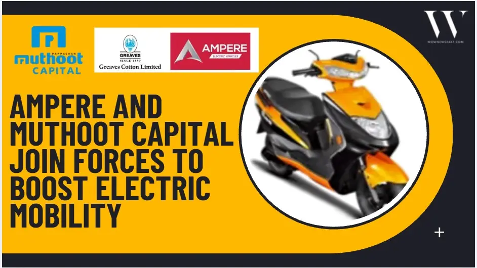 Accelerating EV Adoption: Ampere and Muthoot Capital Announce Partnership