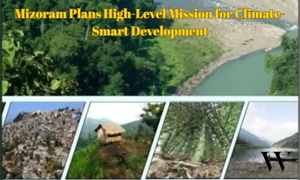 Resilience Redefined: Inside Mizoram's High-Level Mission for Climate-Smart Development