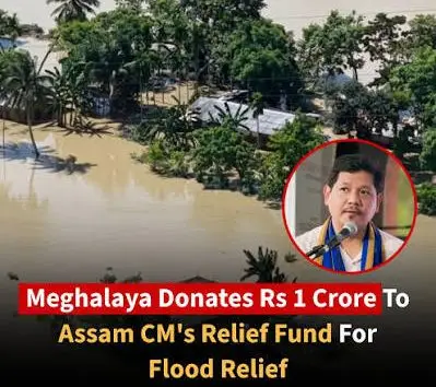 Neighborly Ties: Meghalaya Grants Rs 1 Crore for Assam Floods