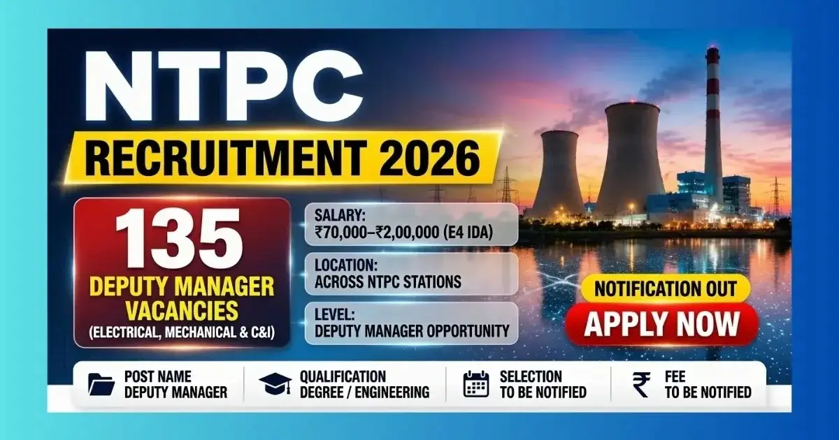 NTPC Recruitment 2026: Everything You Need to Know About the 135 Deputy Manager Posts