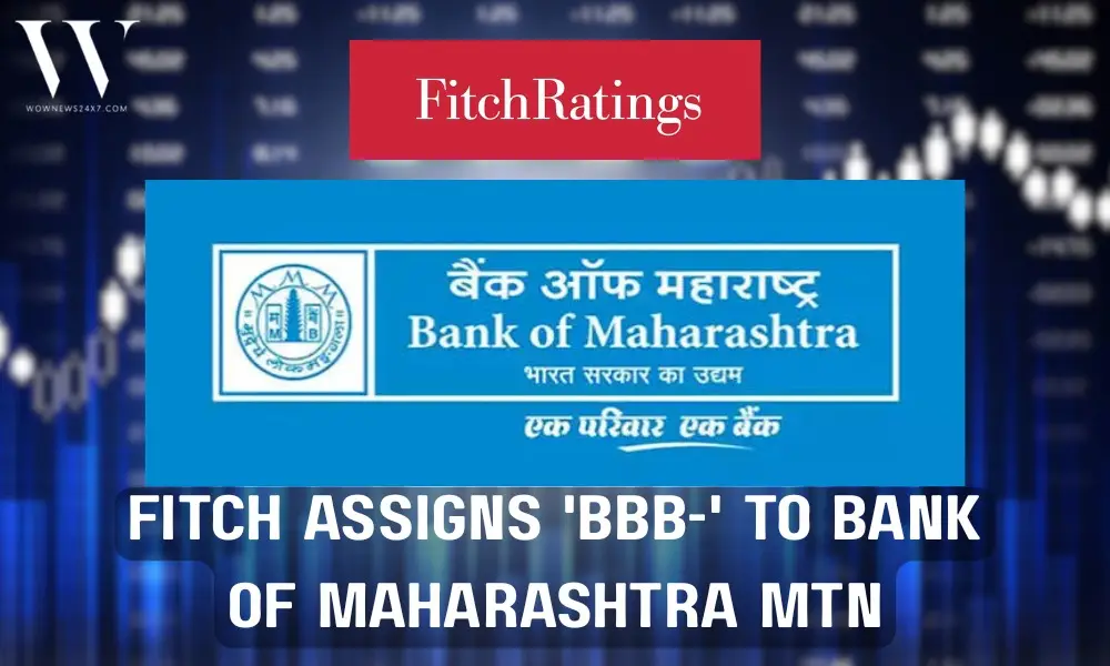 Global Ambitions: Bank of Maharashtra’s New USD 500 Million MTN Program Secured a Fitch 'BBB-' Rating