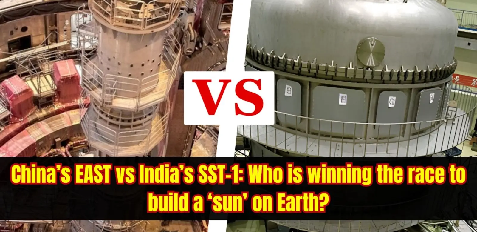 Stellar Rivalry: China’s EAST and India’s SST-1 Race for Fusion Supremacy