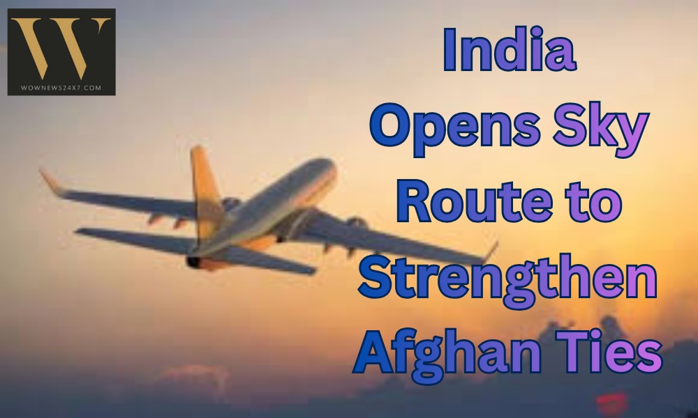 New Trade Channel: India-Afghanistan Cargo Flights Set to Launch