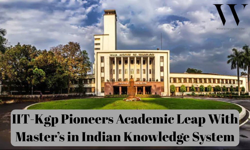 Blending Tradition and Tech: IIT-Kgp Launches  India’s First Master’s in Indian Knowledge System