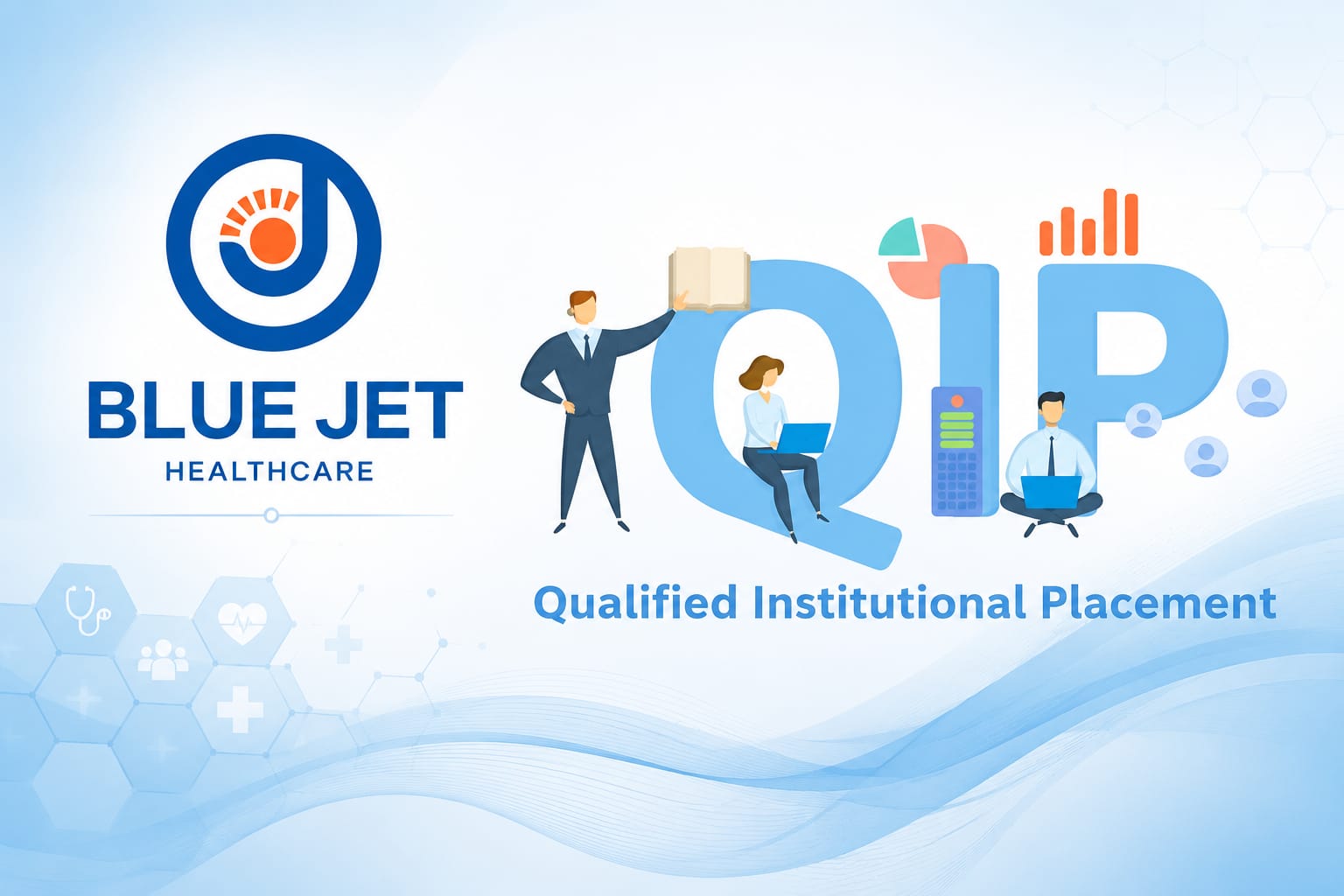 Blue Jet Healthcare Launches QIP to Raise Institutional Capital