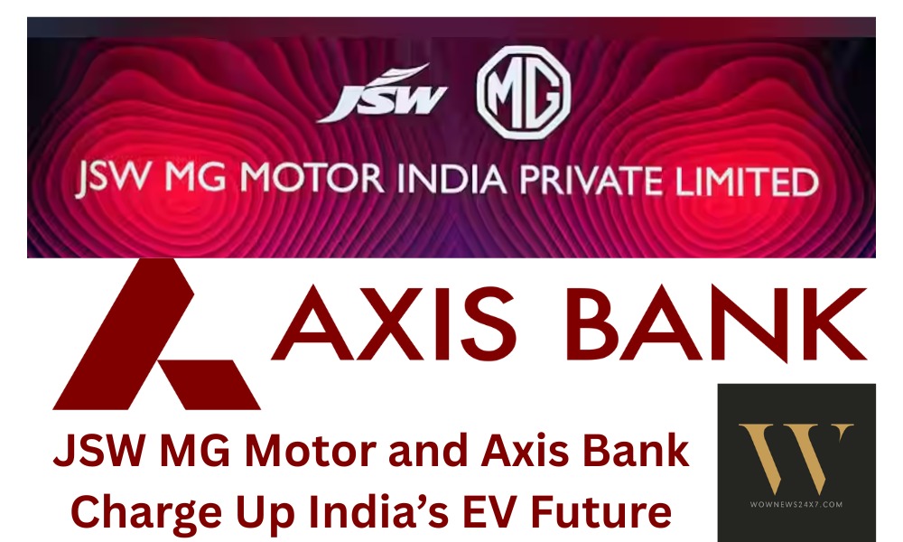 JSW MG Motor India Partners with Axis Bank to Accelerate EV Adoption in India