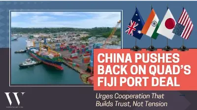 China Warns Quad Over Fiji Port Plan, Says Pacific Cannot Be Split Into Rival Camps