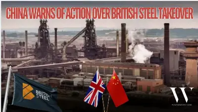 China Warns of Action Following UK Nationalization of British Steel