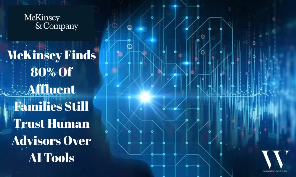 McKinsey Report Shows Human Advisors Still Drive Client Confidence Despite AI’s Expanding Influence