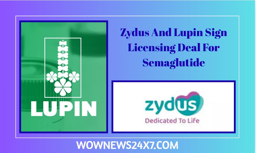 Zydus Lifesciences And Lupin Sign Licensing Deal To Co-Market Semaglutide Injection In India