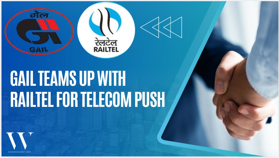 Connectivity Meets Energy: GAIL Signs MoU with RailTel for Telecom Ventures