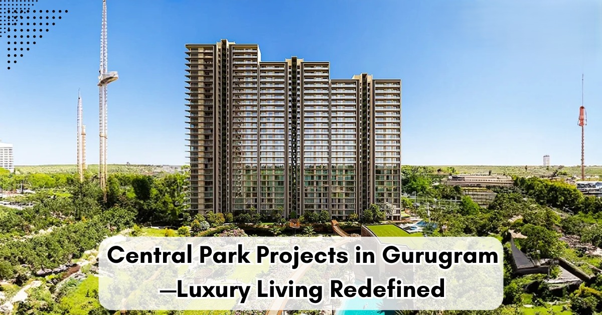 Luxury Real Estate Expansion: Central Park Projects ₹3,000 Crore from Gurugram Tower