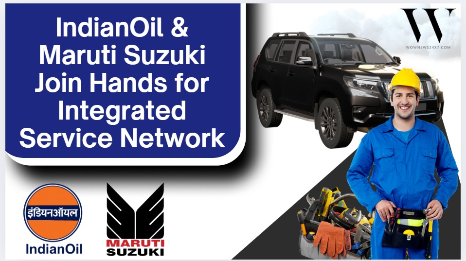 Convenience Revolution: IndianOil Fuel Stations to Host Maruti Suzuki Service Facilities