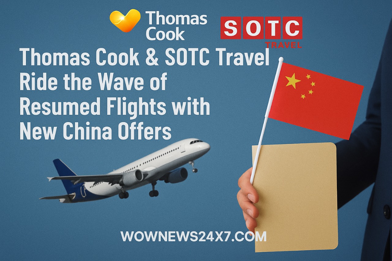 Thomas Cook & SOTC Travel Ride the Wave of Resumed Flights with New China Offers